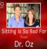 why sitting is so bad for you from dr oz